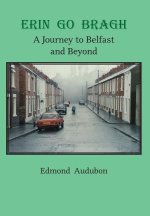 Erin Go Bragh: A Journey to Belfast and Beyond