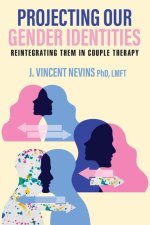 Projecting Our Gender Identities: Reintegrating Them in Couple Therapy