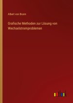 Grafische Methoden zur Lösung von Wechselstromproblemen