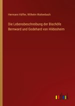 Die Lebensbeschreibung der Bischöfe Bernward und Godehard von Hildesheim