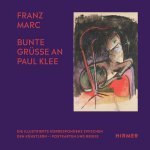 Franz Marc: Bunte Grüße an Paul Klee