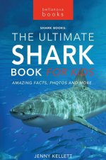 Sharks The Ultimate Shark Book for Kids