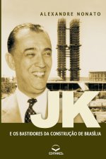JK e os Bastidores da Construç?o de Brasília: Sob a ótica d