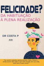 Felicidade? Da Habituaç?o ? Plena Realizaç?o