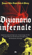 Dizionario infernale. Repertorio universale degli esseri, dei personaggi, dei libri, dei fatti e delle cose che riferisconsi alle apparizioni, alle di