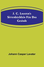 J. C. Lavater's Sittenbüchlein für das Gesinde