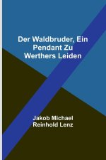 Der Waldbruder, ein Pendant zu Werthers Leiden