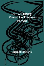 Der Weltkrieg, Deutsche Träume