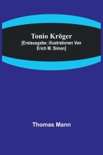 Tonio Kröger; [Erstausgabe; Illustrationen von Erich M. Simon]