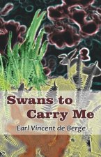 Swans to Carry Me