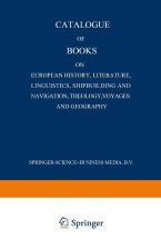 Catalogue of Books on European History, Literature, Linguistics, Shipbuilding and Navigation, Theology, Voyages and Geography