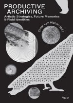 Productive Archiving: Artistic Strategies, Future Memories & Fluid Identities