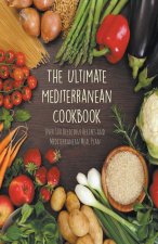 The Ultimate Mediterranean Cookbook  Over 100 Delicious Recipes and Mediterranean Meal Plan