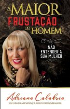 A maior frustaç?o do homem: n?o compreender a sua mulher