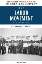 The Labor Movement, Revised Edition: Unionizing America