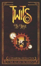 Twits in Love: A Steampunk Distraction