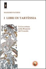 libri di Tartèssia. Un'avventura nella Bisanzio del X secolo