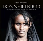 Donne in bilico. 100 ritratti di donne di culture non globalizzate