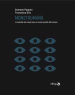 Monstrumana. L’umanità del mostruoso, la mostruosità dell’umano