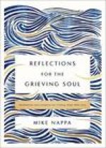 Reflections for the Grieving Soul: Meditations and Scripture for Finding Hope After Loss