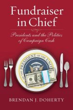 Fundraiser in Chief: Presidents and the Politics of Campaign Cash