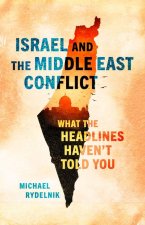 Israel and the Middle East Conflict: What the Headlines Haven't Told You