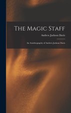 The Magic Staff: An Autobiography of Andrew Jackson Davis