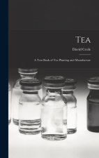 Tea: A Text Book of Tea Planting and Manufacture