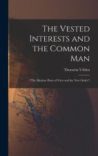 The Vested Interests and the Common Man: (The Modern Point of View and the New Order)