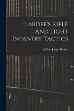 Hardee's Rifle And Light Infantry Tactics