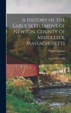 A History of the Early Settlement of Newton, County of Middlesex, Massachusetts: From 1639 to 1800