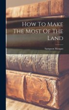 How To Make The Most Of The Land