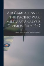 Air Campaigns of the Pacific war. Military Analysis Division July 1947