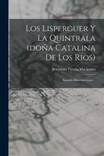 Los Lisperguer Y La Quintrala (do?a Catalina De Los Rios): Episodio Histórico-social...