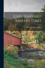 John Harvard and His Times