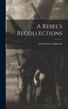 A Rebel's Recollections