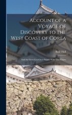 Account of a Voyage of Discovery to the West Coast of Corea: And the Great Loo-Choo Island; With Two Charts