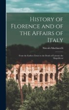 History of Florence and of the Affairs of Italy: From the Earliest Times to the Death of Lorenzo the Magnificent