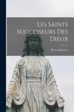 Les Saints Successeurs Des Dieux