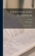 Hinduism and Buddhism: An Historical Sketch; Volume I
