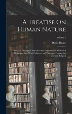 A Treatise On Human Nature: Being an Attempt to Introduce the Experimental Method of Reasoning Into Moral Subjects; and Dialogues Concerning Natur