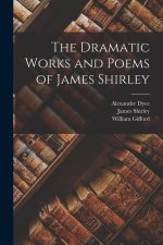 The Dramatic Works and Poems of James Shirley