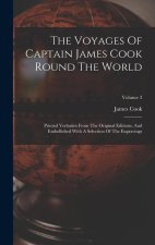 The Voyages Of Captain James Cook Round The World: Printed Verbatim From The Original Editions, And Embellished With A Selection Of The Engravings; Vo