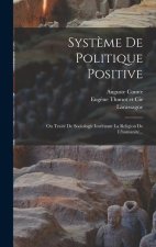 Syst?me De Politique Positive: Ou Traité De Sociologie Instituant La Religion De L'humanité...