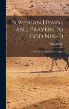 Sumerian Hymns and Prayers to God Nin-Ib: From the Temple Library at Nippur