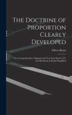 The Doctrine of Proportion Clearly Developed: On a Comprehensive, Original, and Very Easy System; Or, the Fifth Book of Euclid Simplified