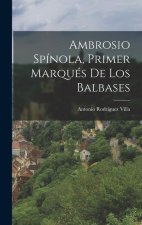 Ambrosio Spínola, Primer Marqués De Los Balbases