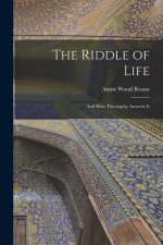 The Riddle of Life: And how Theosophy Answers It