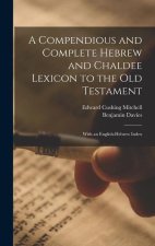 A Compendious and Complete Hebrew and Chaldee Lexicon to the Old Testament: With an English-Hebrew Index
