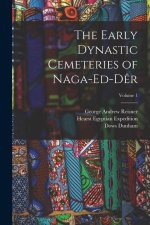 The Early Dynastic Cemeteries of Naga-ed-D?r; Volume 1